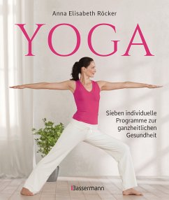 Yoga. Sieben individuelle Programme zur ganzheitlichen Gesundheit (eBook, ePUB) - Röcker, Anna Elisabeth