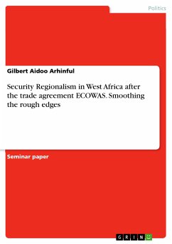 Security Regionalism in West Africa after the trade agreement ECOWAS. Smoothing the rough edges (eBook, PDF) - Aidoo Arhinful, Gilbert