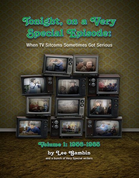 Tonight, On A Very Special Episode: When TV Sitcoms Sometimes Got Serious Volume 1: 1957-1985 (eBook, ePUB) Tonight, On A Very Special Episode: When TV Sitcoms Sometimes Got Serious Volume 1: 1957-1985 (eBook, ePUB)