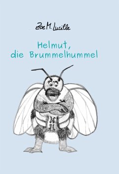 Helmut, die Brummelhummel (eBook, ePUB) Helmut, die Brummelhummel (eBook, ePUB)