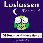 Loslassen - 101 Positive Affirmationen (Brainwaves) (MP3-Download)