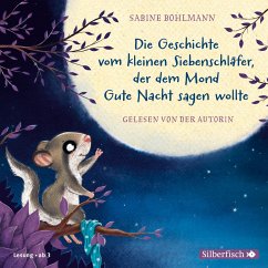 Die Geschichte vom kleinen Siebenschläfer, der dem Mond Gute Nacht sagen wollte / Der kleine Siebenschläfer Bd.6 (MP3-Download) - Bohlmann, Sabine
