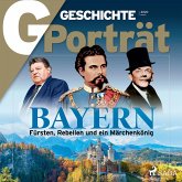 G/GESCHICHTE Porträt - Bayern: Fürsten, Rebellen und ein Märchenkönig (MP3-Download)