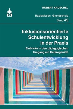 Inklusionsorientierte Schulentwicklung in der Praxis - Kruschel, Robert