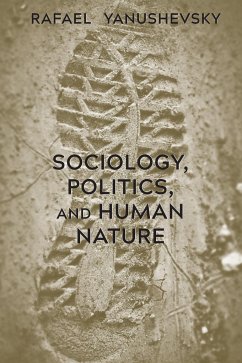 Sociology, Politics, and Human Nature - Yanushevsky, Rafael