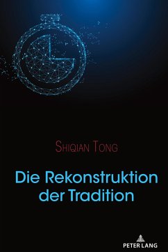 Die Rekonstruktion der Tradition - Tong, Shiqian