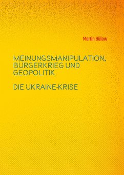 Meinungsmanipulation, Bürgerkrieg und Geopolitik - Bülow, Martin