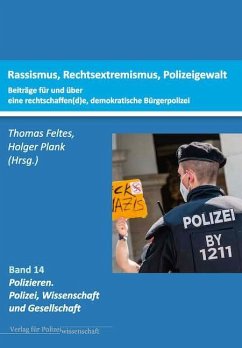 Rassismus, Rechtsextremismus, Polizeigewalt. - Feltes, Thomas;Plank, Holger