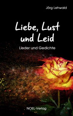 Liebe, Lust und Leid - Lehwald, Jörg