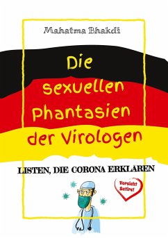 Die sexuellen Phantasien der Virologen - Bhakdi, Mahatma