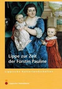 Lippe zur Zeit der Fürstin Pauline - Linde, Roland; Stiewe, Heinrich