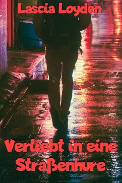 Verliebt in eine Straßenhure (eBook, ePUB) - Loyden, Lascia