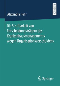 Die Strafbarkeit von Entscheidungsträgern des Krankenhausmanagements wegen Organisationsverschuldens (eBook, PDF) - Hehr, Alexandra