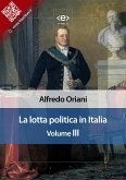 La lotta politica in Italia. Volume III (eBook, ePUB)