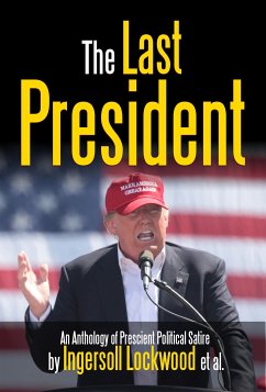 The Last President Anthology (eBook, ePUB) - L. Saunders, R.; Lockwood, Ingersoll; Various