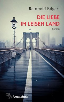 Die Liebe im leisen Land (eBook, ePUB) - Bilgeri, Reinhold