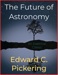 The Future of Astronomy (eBook, ePUB) - C. Pickering, Edward