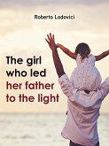 The girl who led her father to the light (fixed-layout eBook, ePUB)