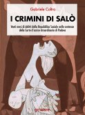 I crimini di Salò. Venti mesi di delitti della Repubblica Sociale nelle sentenze della Corte d’assise straordinaria di Padova (eBook, ePUB)