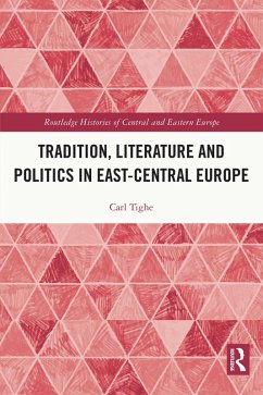 Tradition, Literature and Politics in East-Central Europe (eBook, PDF) - Tighe, Carl