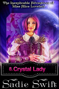 Crystal Lady (The Inexplicable Adventures of Miss Alice Lovelady, #8) (eBook, ePUB) - Swift, Sadie