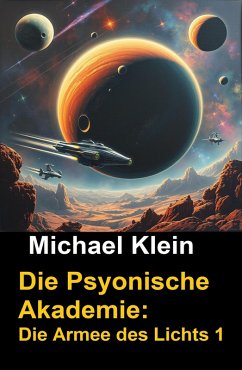 Cover Die Psyonische Akademie: Die Armee des Lichts 1 (eBook, ePUB)