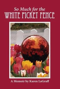 So Much for the White Picket Fence (eBook, ePUB) - LaGraff, Karen