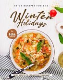 Spicy Recipes for the Winter Holidays: "Spicy Recipes to Combat Winter Chills!" (eBook, ePUB)