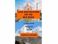 Love And Mayhem On The Silk Road (eBook, ePUB) - Houser, Donald