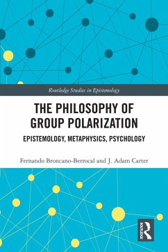The Philosophy of Group Polarization (eBook, PDF) - Broncano-Berrocal, Fernando; Carter, J. Adam