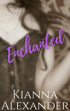 Enchanted (The Passionate Protectors, #2) (eBook, ePUB) - Alexander, Kianna
