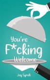 You're F*cking Welcome (eBook, ePUB)