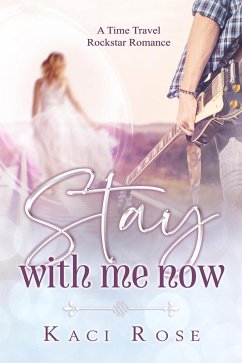 Stay With Me Now (eBook, ePUB) - Rose, Kaci