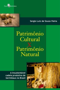 Patrimônio cultural versus patrimônio natural (eBook, ePUB) - Vieira, Sergio Luiz de Souza