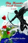 Big Hearts Small Arrows (eBook, ePUB)