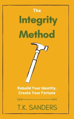 The Integrity Method (eBook, ePUB) - Sanders, T. K.