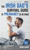 The Irish Dad's Survival Guide to Pregnancy [& Beyond] (eBook, ePUB)