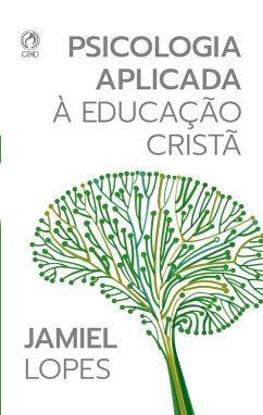 Psicologia Aplicada à Educação Cristã (eBook, ePUB) - Lopes, Jamiel