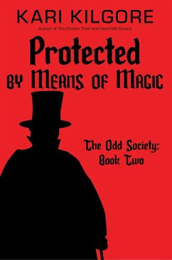 Protected by Means of Magic (The Odd Society, #2) (eBook, ePUB) - Kilgore, Kari