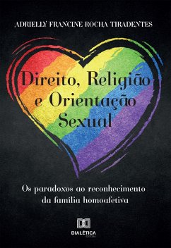 Direito, Religião e Orientação Sexual (eBook, ePUB) - Tiradentes, Adrielly Francine Rocha