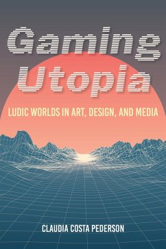 Gaming Utopia (eBook, ePUB) - Pederson, Claudia Costa