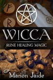 Wicca: Rune Healing Magic (Wicca Healing Magic for Beginners) (eBook, ePUB)