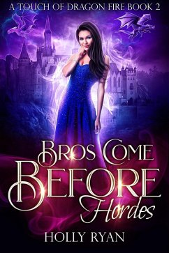 Bros Come Before Hordes (A Touch of Dragon Fire, #2) (eBook, ePUB) - Ryan, Holly