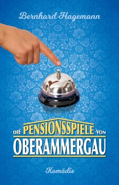 Die Pensionsspiele von Oberammergau (eBook, ePUB) - Hagemann, Bernhard