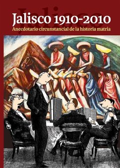 Jalisco 1910-2010 (eBook, ePUB) - Larios López, Marco Aurelio; Gil Olivo, Ramón; Ramírez González, Francisco Javier; Esparza Rivas, Gerardo; Covarrubias Larios, Sara Nohemí; Josel; Salazar Zepeda, Jorge Javier; Nahuatlato Frías, Carmina; Aranda Araiza, Carolina Laura; Ulloa, Luis Martín; Gómez López, Gabriel Guillermo; Zarazúa Villaseñor, Ulises Bonifacio; Sánchez Ocampo, Juan Manuel; Ángeles Huizard, María Guadalupe Refugio; Sigala Gómez, Ricardo