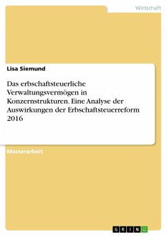 Das erbschaftsteuerliche Verwaltungsvermögen in Konzernstrukturen. Eine Analyse der Auswirkungen der Erbschaftsteuerreform 2016 (eBook, PDF)