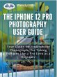 The IPhone 12 Pro Photography User... - Bild 1
