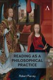 Reading as a Philosophical Practice (eBook, ePUB) Reading as a Philosophical Practice (eBook, ePUB)