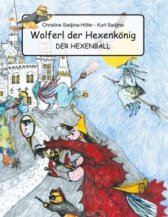 Wolferl der Hexenkönig (eBook, ePUB) - Sadjina-Höfer, Chrstine; Sadjina, Kurt
