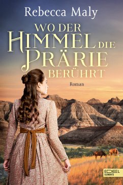 Wo der Himmel die Prärie berührt (eBook, ePUB) - Maly, Rebecca